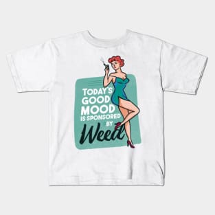 Todays´s good mood is sponsored by weed Kids T-Shirt